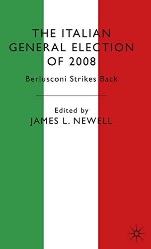 The Italian General Election of 2008: Berlusconi Strikes Back