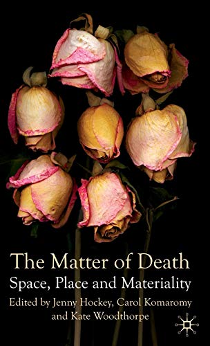 Stock image for The Matter of Death: Space, Place and Materiality for sale by COLLINS BOOKS