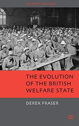 9780230224650: The Evolution of the British Welfare State: A History of Social Policy Since the Industrial Revolution