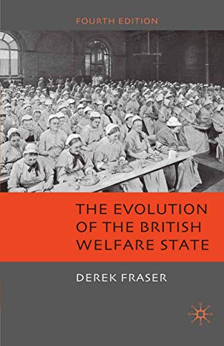 9780230224667: The Evolution of the British Welfare State: A History of Social Policy since the Industrial Revolution