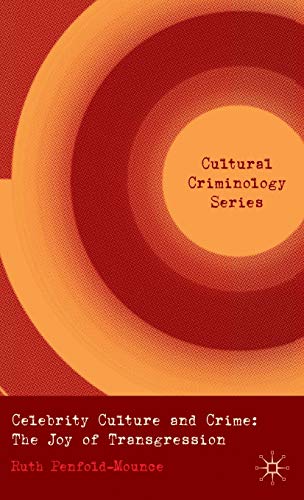 Celebrity Culture and Crime: The Joy of Transgression (Cultural Criminology)