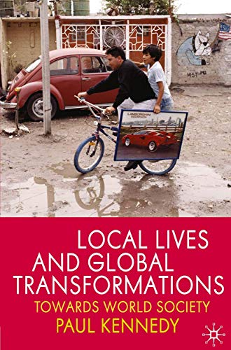 Local Lives and Global Transformations: Towards World Society (9780230224773) by Kennedy, Paul