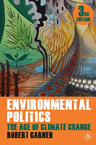 Imagen de archivo de Environmental Politics: The Age of Climate Change a la venta por Books From California