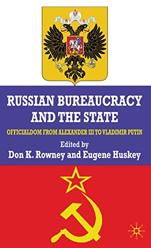 Stock image for Russian Bureaucracy and the State: Officialdom From Alexander III to Vladimir Putin for sale by Midtown Scholar Bookstore