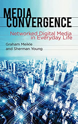 Beispielbild fr Media Convergence: Networked Digital Media in Everyday Life zum Verkauf von HPB-Red