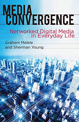 Beispielbild fr Media Convergence: Networked Digital Media in Everyday Life zum Verkauf von Green Street Books