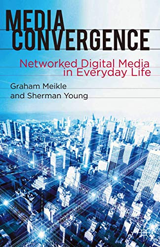 Stock image for Media Convergence : Networked Digital Media in Everyday Life for sale by Better World Books: West