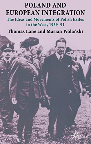 Beispielbild fr Poland and European Integration: The Ideas and Movements of Polish Exiles in the West, 1939 - 91. zum Verkauf von Plurabelle Books Ltd
