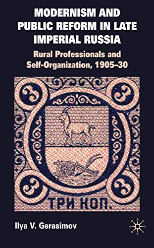 Imagen de archivo de Modernism and Public Reform in Late Imperial Russia: Rural Professionals and Self-Organization, 1905 "30 a la venta por Midtown Scholar Bookstore
