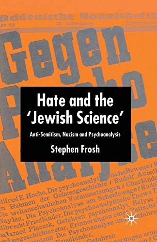 Beispielbild fr Hate and the Jewish Science : Anti-Semitism, Nazism and Psychoanalysis zum Verkauf von Better World Books