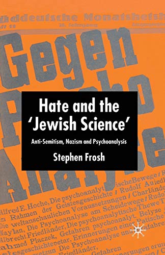 Stock image for Hate and the Jewish Science : Anti-Semitism, Nazism and Psychoanalysis for sale by Better World Books