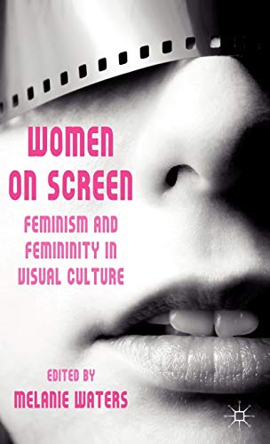 9780230229655: Women on Screen: Feminism and Femininity in Visual Culture