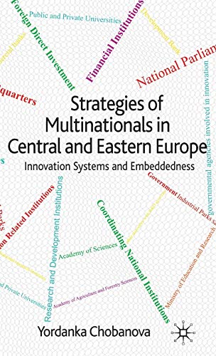 Strategies of Multinationals in Central and Eastern Europe: Innovation Systems and Embeddedness