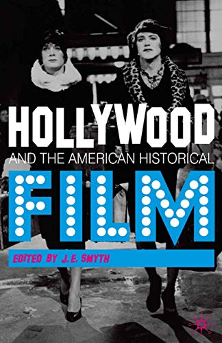 Imagen de archivo de Hollywood and the American Historical Film a la venta por HPB-Emerald