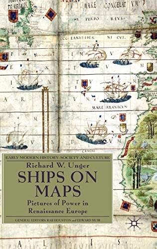 Ships on Maps: Pictures of Power in Renaissance Europe (Early Modern History: Society and Culture)