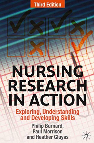 Nursing Research in Action: Exploring, Understanding and Developing Skills (9780230231672) by Burnard, Philip