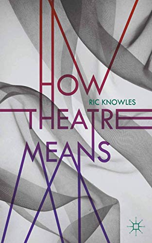 Beispielbild fr How Theatre Means zum Verkauf von Powell's Bookstores Chicago, ABAA