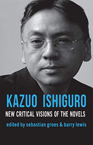 9780230232372: Kazuo Ishiguro: New Critical Visions of the Novels