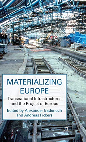 Imagen de archivo de Materializing Europe: Transnational Infrastructures and the Project of Europe a la venta por Midtown Scholar Bookstore