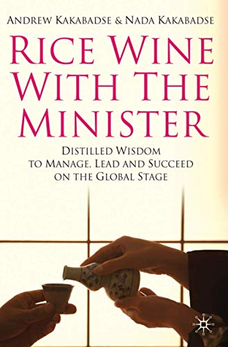 Stock image for Rice Wine with the Minister : Distilled Wisdom to Manage, Lead and Succeed on the Global Stage for sale by Better World Books