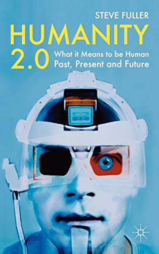 9780230233423: Humanity 2.0: What it Means to be Human Past, Present and Future
