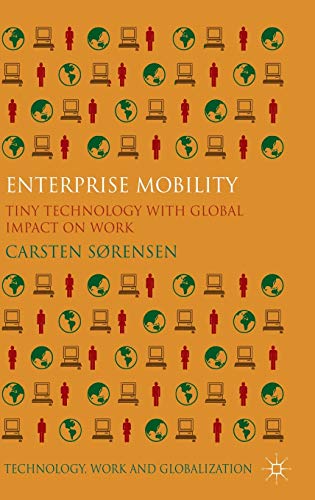 Enterprise Mobility: Tiny Technology with Global Impact on Work (Technology, Work and Globalization) - Srensen, Carsten, Srensen