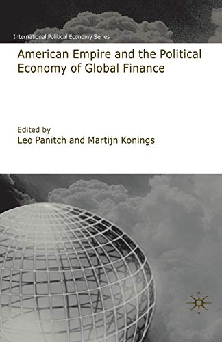 Beispielbild fr American Empire and the Political Economy of Global Finance (International Political Economy) zum Verkauf von Ergodebooks