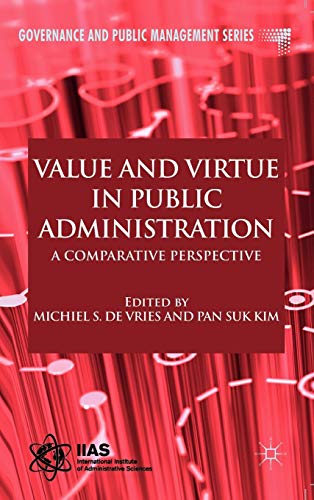 Stock image for Value and Virtue in Public Administration: A Comparative Perspective for sale by ThriftBooks-Dallas