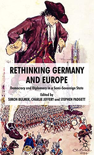 Imagen de archivo de Rethinking Germany and Europe: Democracy and Diplomacy in a Semi-Sovereign State a la venta por R.D.HOOKER
