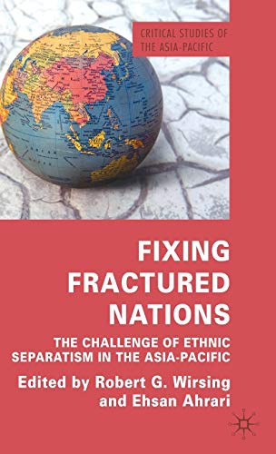 Beispielbild fr Fixing Fractured Nations: The Challenge of Ethnic Separatism in the Asia-Pacific (Critical Studies of the Asia Pacific) zum Verkauf von Ergodebooks