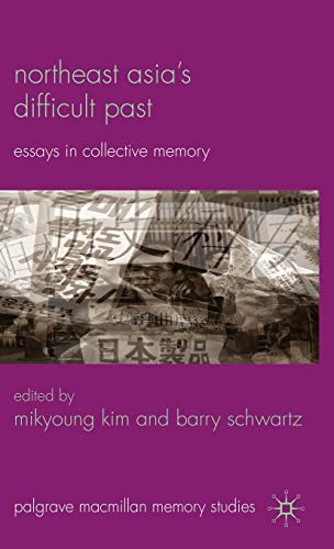 9780230237476: Northeast Asia's Difficult Past: Essays in Collective Memory
