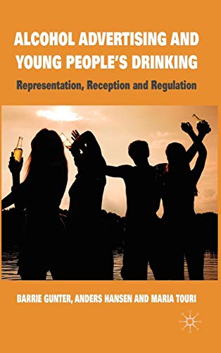 Stock image for Alcohol Advertising and Young People's Drinking: Representation, Reception and Regulation for sale by Ergodebooks