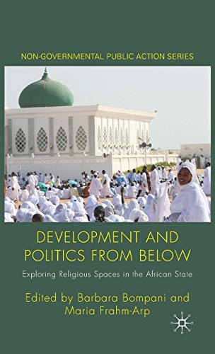 Stock image for Development and Politics from Below: Exploring Religious Spaces in the African State (Non-Governmental Public Action) for sale by Midtown Scholar Bookstore