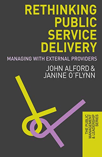 Stock image for Rethinking Public Service Delivery: Managing with External Providers (The Public Management and Leadership Series) for sale by AwesomeBooks