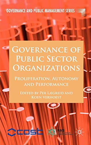 Governance of Public Sector Organizations: Proliferation, Autonomy and Performance (Governance an...
