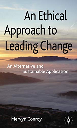 9780230238473: An Ethical Approach to Leading Change: An Alternative and Sustainable Application