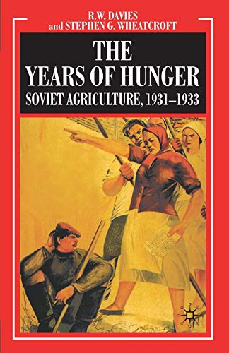 The Years of Hunger: Soviet Agriculture 1931-1933