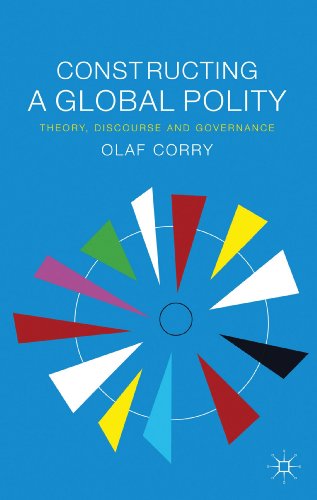 Constructing a Global Polity: Theory, Discourse and Governance