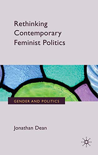 Rethinking Contemporary Feminist Politics (Gender and Politics) (9780230238923) by Dean, J.