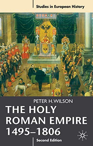 9780230239784: The Holy Roman Empire 1495-1806: 27 (Studies in European History)
