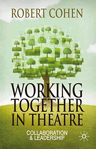 Working Together in Theatre: Collaboration and Leadership (9780230239821) by Cohen, Robert