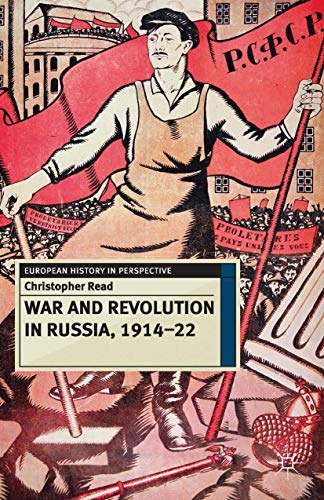 War and Revolution in Russia, 1914-22: The Collapse of Tsarism and the Establishment of Soviet Power (European History in Perspective) (9780230239869) by Christopher Read