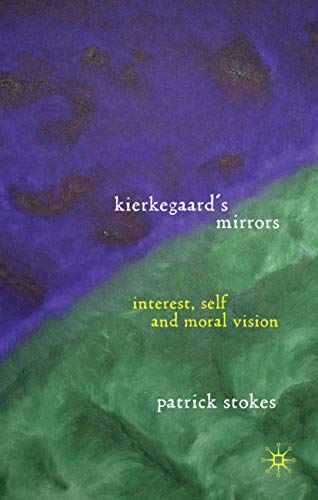 9780230240001: Kierkegaard's Mirrors: Interest, Self, and Moral Vision
