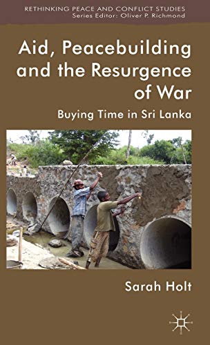 Imagen de archivo de Aid, Peacebuilding and the Resurgence of War: Buying Time in Sri Lanka (Rethinking Peace and Conflict Studies) a la venta por Bookoutlet1