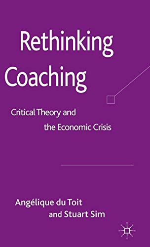 9780230240544: Rethinking Coaching: Critical Theory and the Economic Crisis