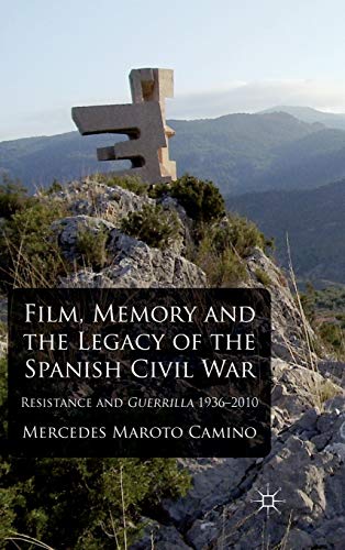 Film, Memory and the Legacy of the Spanish Civil War: Resistance and Guerrilla 1936-2010