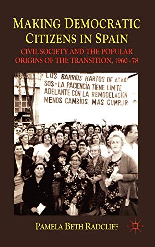 9780230241053: Making Democratic Citizens in Spain: Civil Society and the Popular Origins of the Transition, 1960-78