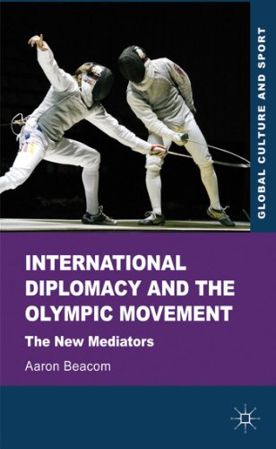 Stock image for International Diplomacy and the Olympic Movement: The New Mediators (Global Culture and Sport Series) for sale by Midtown Scholar Bookstore