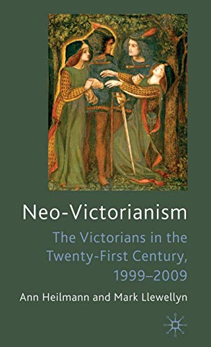 Neo-Victorianism: The Victorians in the Twenty-First Century, 1999-2009 (9780230241138) by Heilmann, Ann; Llewellyn, Mark