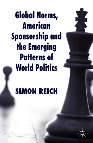 9780230241169: Global Norms, American Sponsorship and the Emerging Patterns of World Politics (Palgrave Studies in International Relations)